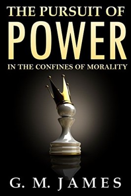 The Pursuit of Power: In the Confines of Morality