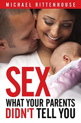 Sex: What Your Parents Didn’t Tell You