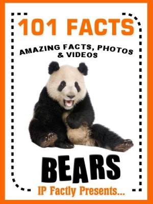 101 Facts… BEARS! Bear Books for Kids – Amazing Facts, Photos & Video Links. (101 Animal Facts Book 3)