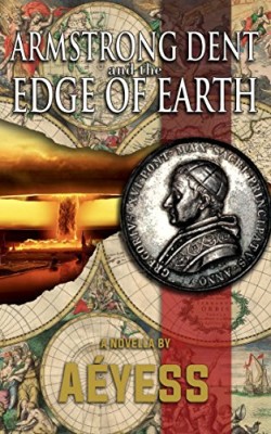 Armstrong Dent and the Edge of Earth (A Classified Armstrong Dent Adventure – Season 1)