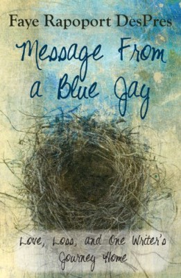 Message from a Blue Jay – Love, Loss, and One Writer’s Journey Home