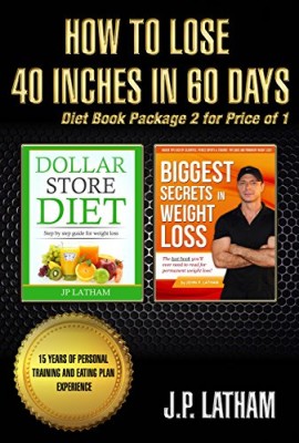 How to Lose 40 inches in 60 days: Diet book package 2 for price of 1