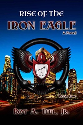 Rise of The Iron Eagle (The Iron Eagle Series Book 1)