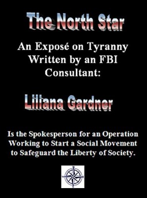 An Exposé on Tyranny Written by an FBI Consultant: Liliana Gardner is the Spokesperson For An Operation Working to Start a Social Movement to Safeguard the Liberty of Society (The North Star Book 1)