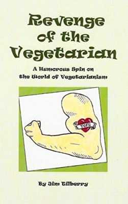Revenge of the Vegetarian: A Humorous Spin on the World of Vegetarianism