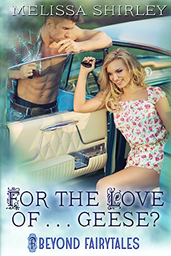 For the Love of…Geese? (Beyond Fairytales series Book 6)