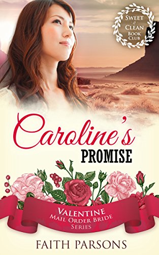 Caroline’s Promise: Sweet & Clean Romance Book Club (Valentine Mail Order Bride Series 5)
