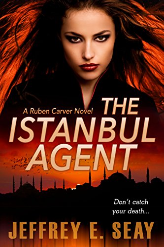 The Istanbul Agent (An NCIS Special Agent Ruben Carver Novel Book 3)