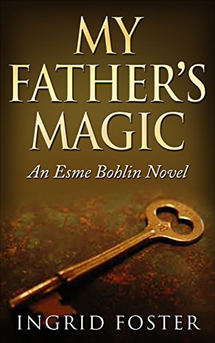 My Father’s Magic: An Esme Bohlin Novel
