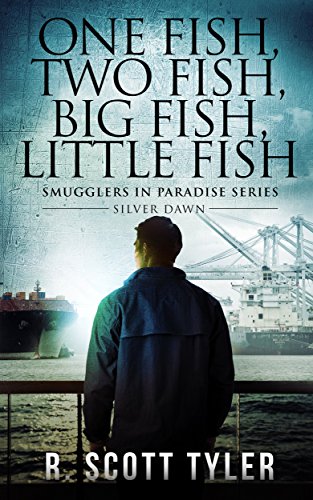 One Fish, Two Fish, Big Fish, Little Fish: Silver Dawn (Smugglers In Paradise Book 2)