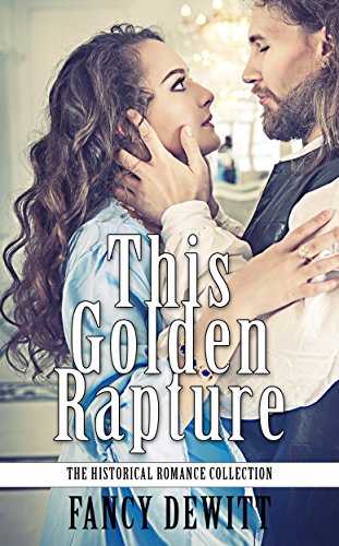This Golden Rapture (The Historical Romance Collection Book 1)