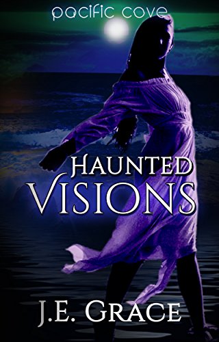 Pacific Cove: Haunted Visions (Pacific Cove Christian Short Read Series Book 1)