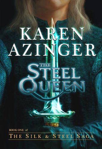 The Steel Queen (The Silk & Steel Saga Book 1)