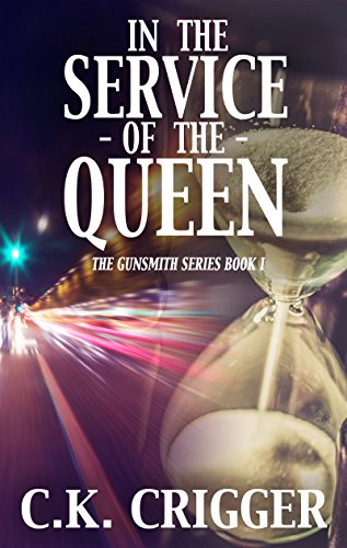 In The Service Of The Queen (The Gunsmith Book 1)