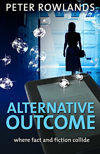 Alternative outcome: Where fact and fiction collide (Mike Stanhope Mysteries Book 1)