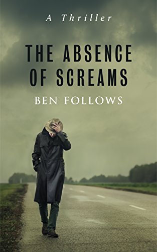 The Absence of Screams: A Thriller