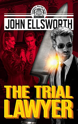 The Trial Lawyer (Thaddeus Murfee Legal Thriller Series Book 10)
