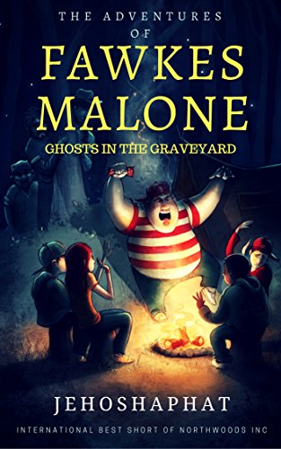 The Adventures of Fawkes Malone: Ghosts in the Graveyard