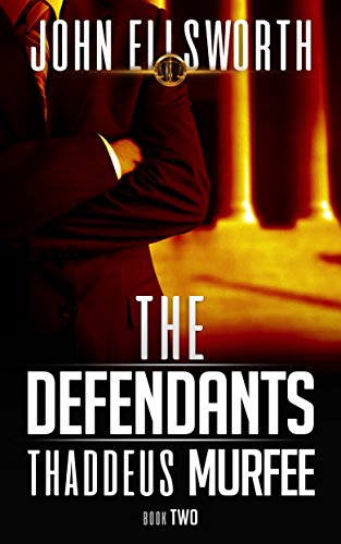 The Defendants (Thaddeus Murfee Legal Thriller Series Book 2)