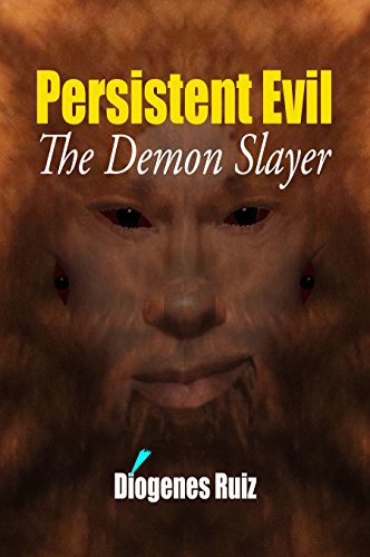 Persistent Evil: The Demon Slayer (Praying Mantis Series Book 2)