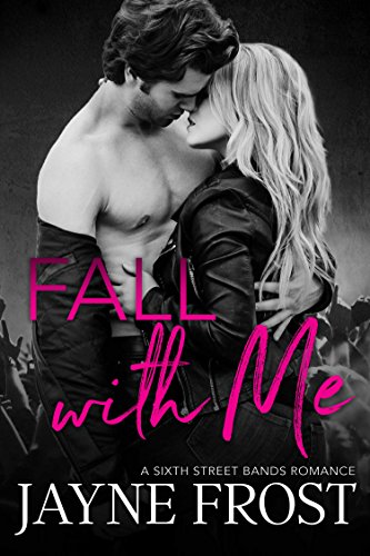 Fall With Me: Rockstar Romance (Sixth Street Bands Book 2)