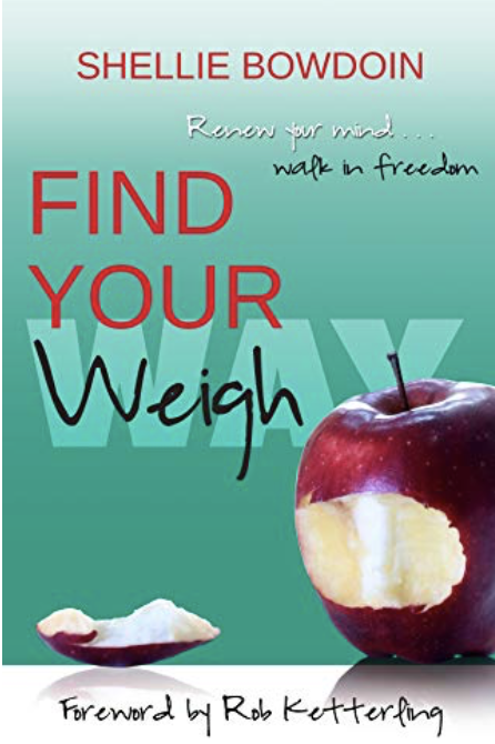 Find Your Weigh: Renew Your Mind & Walk In Freedom