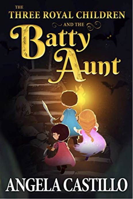The Three Royal Children and the Batty Aunt (The Three Royal Children Book One)